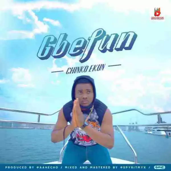 Chinko Ekun - Gbefun (Prod. By Aahecho)